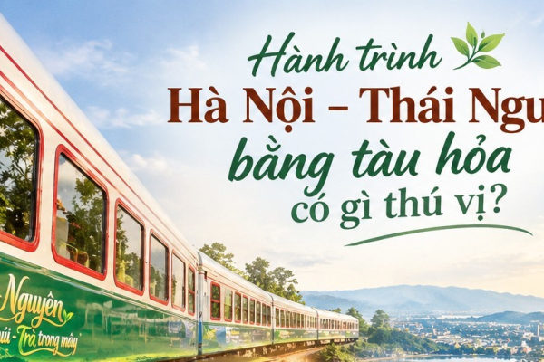 Theo chuyến tàu về xứ Trà: Nghe điệu Then, thưởng trà và chạm vào những miền ký ức